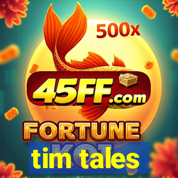 tim tales